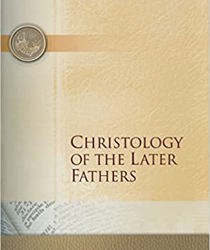 CHRISTOLOGY OF THE LATER FATHERS